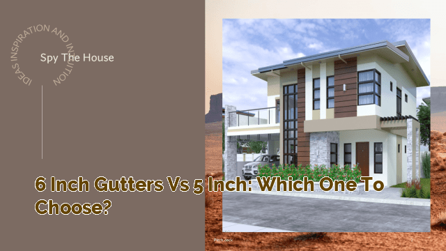 6 Inch Gutters vs 5 Inch: Which One to Choose?