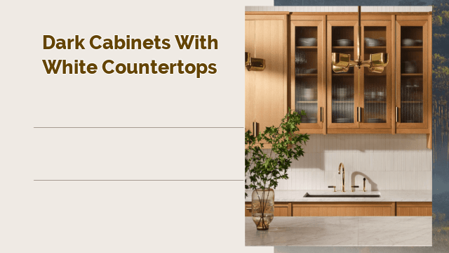 dark cabinets with white countertops