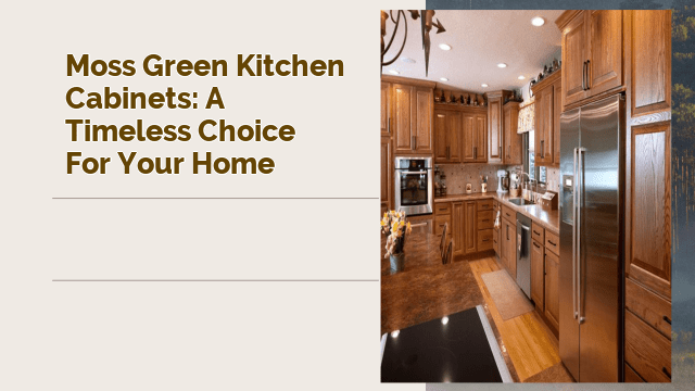 Moss Green Kitchen Cabinets: A Timeless Choice for Your Home