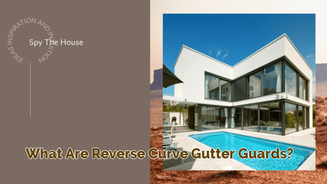 What are Reverse Curve Gutter Guards?