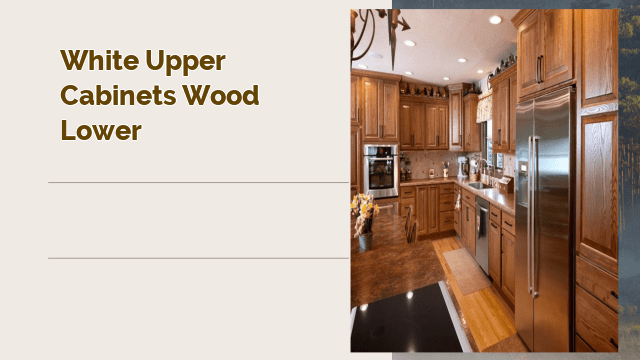 white upper cabinets wood lower